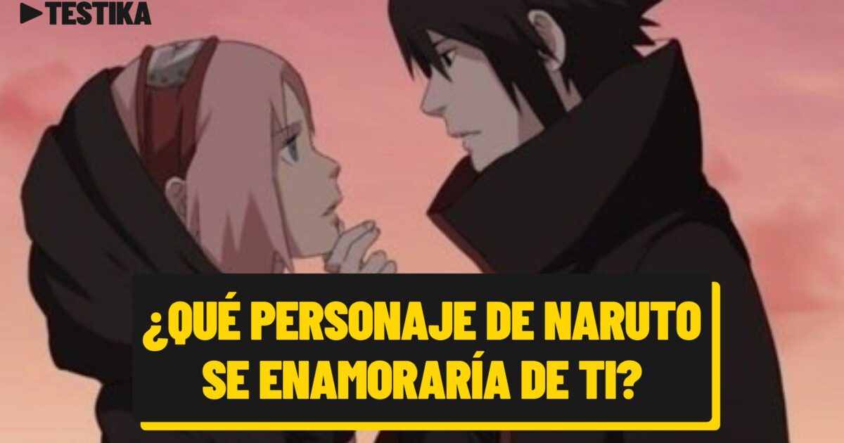 ¿Qué personaje de Naruto se enamoraría de ti?