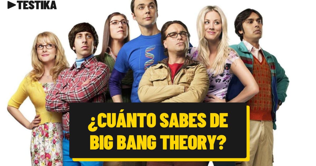 ¿Cuánto sabes de The Big Bang Theory?